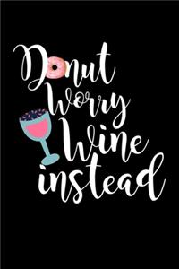 Donut Worry Wine Instead