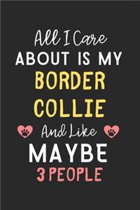 All I care about is my Border Collie and like maybe 3 people