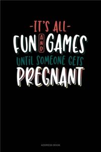 It's All Fun And Games Until Someone Gets Pregnant