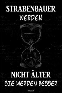 Straßenbauer werden nicht älter sie werden besser Notizbuch