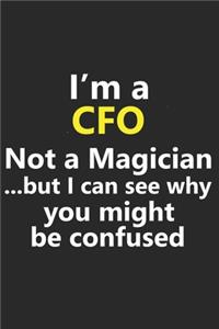 I'm a CFO Not A Magician But I Can See Why You Might Be Confused
