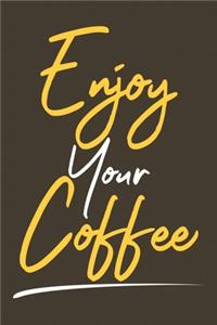 Enjoy Your Coffee