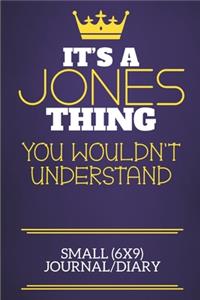 It's A Jones Thing You Wouldn't Understand Small (6x9) Journal/Diary
