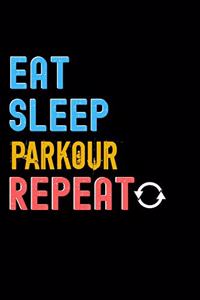 Eat, Sleep, Parkour, Repeat Notebook - Parkour Funny Gift: Lined Notebook / Journal Gift, 120 Pages, 6x9, Soft Cover, Matte Finish