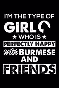 I'm The Type Of Girl Who is Perfectly Happy With Burmese And Friends