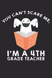 Can't Scare Me I Am A 4th Grade Teacher
