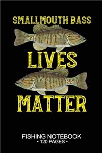 Smallmouth Bass Lives Matter Fishing Notebook 120 Pages
