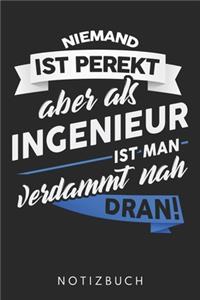 Niemand Ist Perfekt Aber Als Ingenieur Ist Man Verdammt Nah Dran