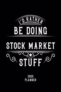 I'd Rather Be Doing Stock Market Stuff 2020 Planner