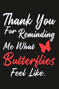 Thank you for reminding me what butterflies feel like