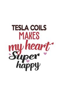 Tesla Coils Makes My Heart Super Happy Tesla Coils Lovers Tesla Coils Obsessed Notebook A beautiful