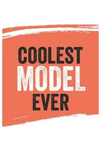 Coolest model Ever Notebook, models Gifts model Appreciation Gift, Best model Notebook A beautiful