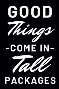 Good Things Come in Tall Packages