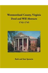 Westmoreland County, Virginia Deed and Will Abstracts, 1742-1745