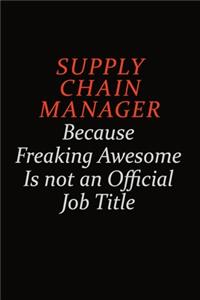 Supply Chain Manager Because Freaking Awesome Is Not An Official Job Title