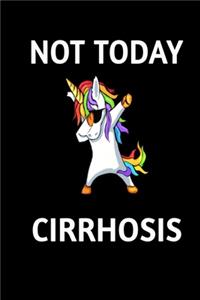 Not Today Cirrhosis