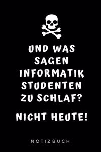 Und Was Sagen Informatik Studenten Zu Schlaf? Nicht Heute! Notizbuch