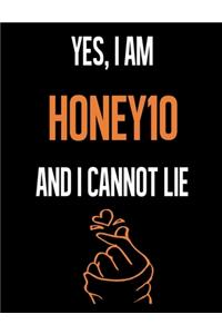 Yes, I Am HONEY10 And I Cannot Lie