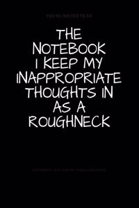 The Notebook I Keep My Inappropriate Thoughts In As A Roughneck