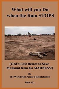 What will you Do when the Rain STOPS?