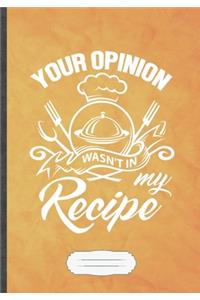Your Opinion Wasn't in My Recipe