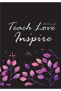 Teach Love Inspire Notebook