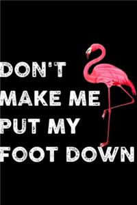 Don't Make Me Put My Foot Down