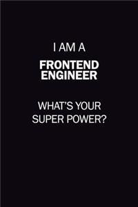 I Am A Frontend Engineer, What's Your Super Power?