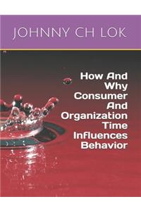 How And Why Consumer And Organization Time Influences Behavior