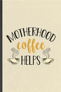 Motherhood Coffee Helps