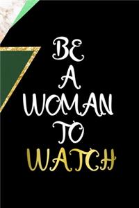 Be A Woman To Watch