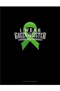 I Wear Green For My Sister Cerebral Palsy Awareness