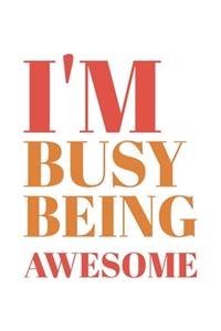I'm Busy Being Awesome