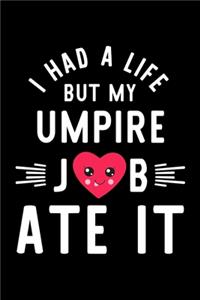 I Had A Life But My Umpire Job Ate It