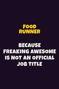 Food Runner, Because Freaking Awesome Is Not An Official Job Title