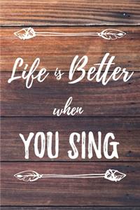 Life Is Better When You Sing
