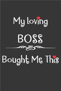 My Loving Bought Me This Boss Notebook