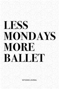 Less Mondays More Ballet