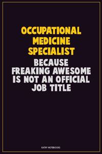 Occupational medicine specialist, Because Freaking Awesome Is Not An Official Job Title