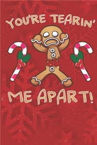 You're Tearin' Me Apart!