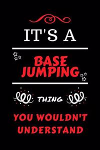 It's A Base Jumping Thing You Wouldn't Understand