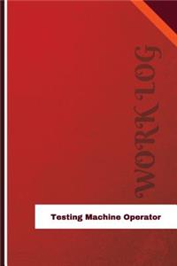 Testing Machine Operator Work Log