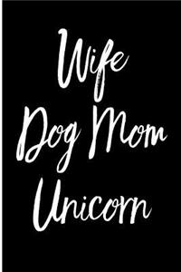 Wife Dog Mom Unicorn
