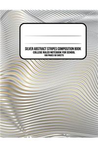 Silver Abstract Stripes Composition Book: College Ruled Notebook for School
