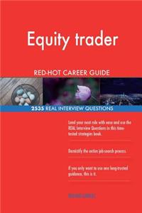 Equity trader RED-HOT Career Guide; 2535 REAL Interview Questions