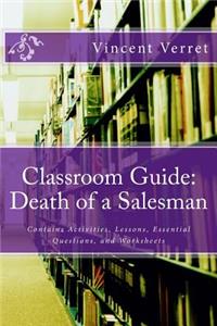 Classroom Guide: Death of a Salesman: Contains Activities, Lessons, Essential Questions, and Worksheets