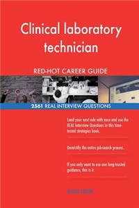 Clinical laboratory technician RED-HOT Career; 2561 REAL Interview Questions