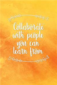 Collaborate with People You Can Learn from: Motivational Journal - 120-Page 1/4 Inch Dot Grid Inspirational Notebook - 6 X 9 Perfect Bound Softcover