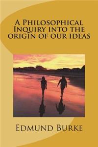 A Philosophical Inquiry into the origin of our ideas