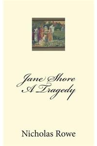 Jane Shore A Tragedy